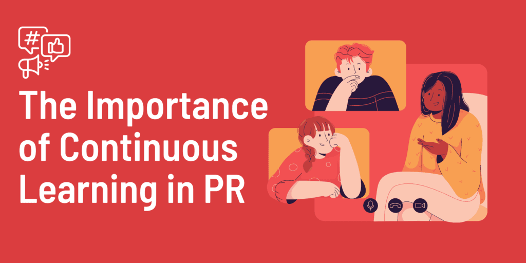 The Importance of Continuous Learning in PR