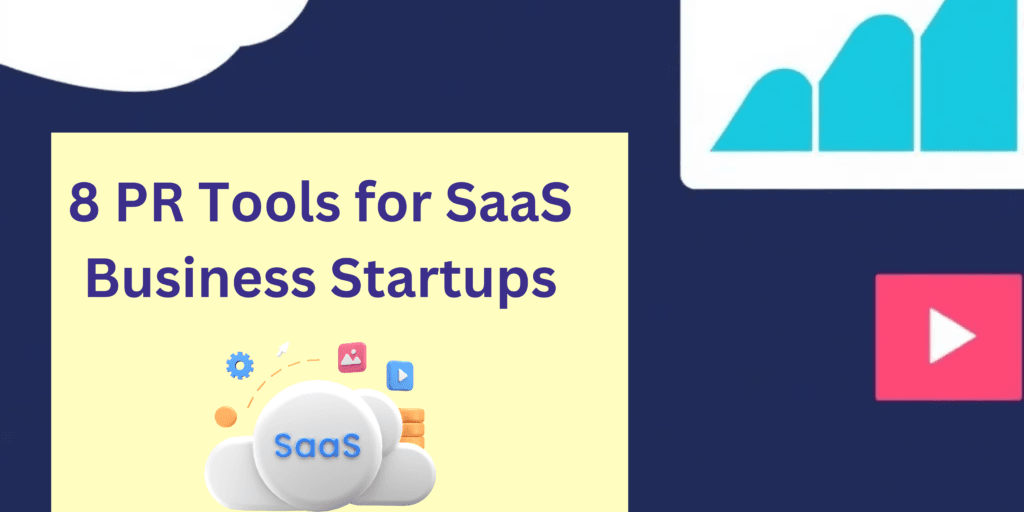 Top 8 PR Tools for SaaS Business Startups