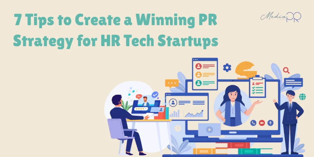 7 Tips to Create a Winning PR Strategy for HR Tech Startups