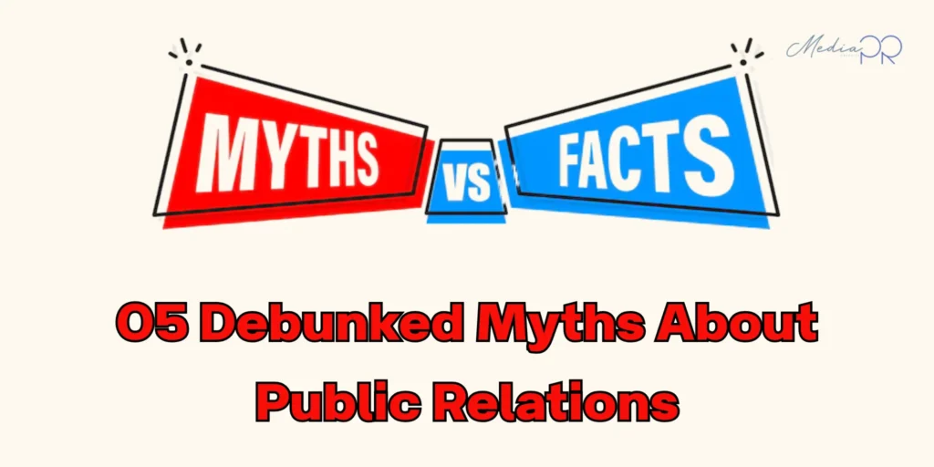 Debunked Myths About Public Relations You Should Know