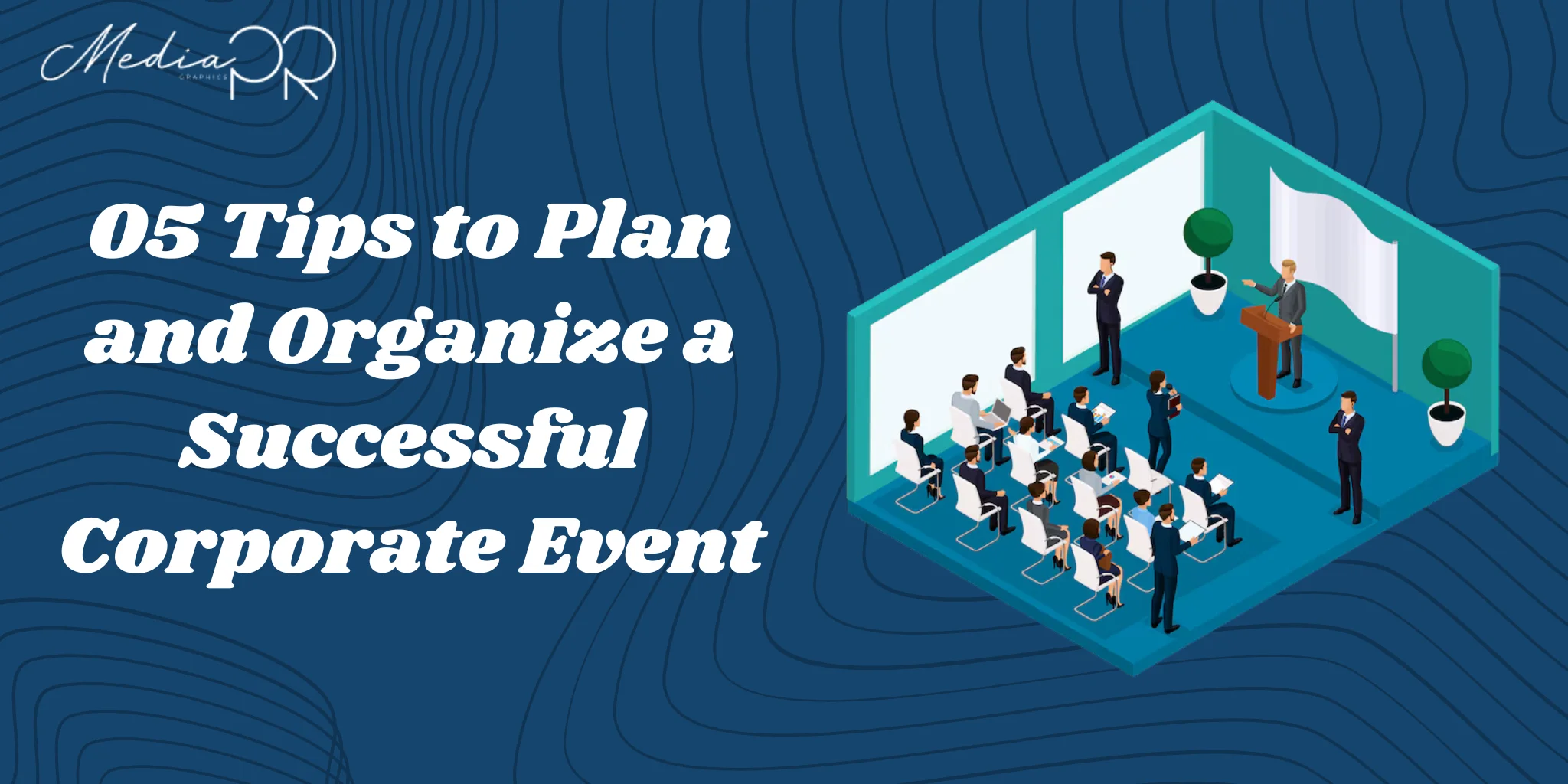05 Tips to Plan and Organize a Successful Corporate Event