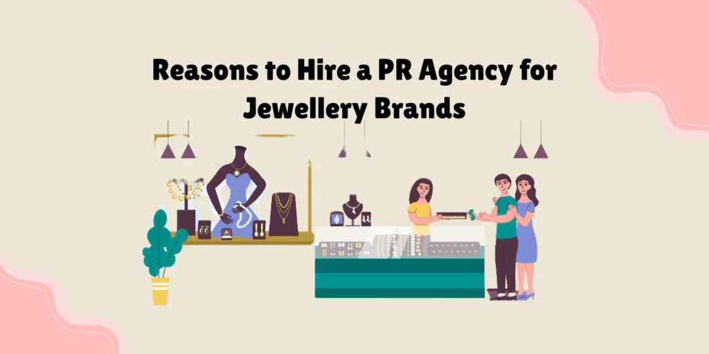 reasons-to-hire-a-pr-agency-for-jewellery-brands