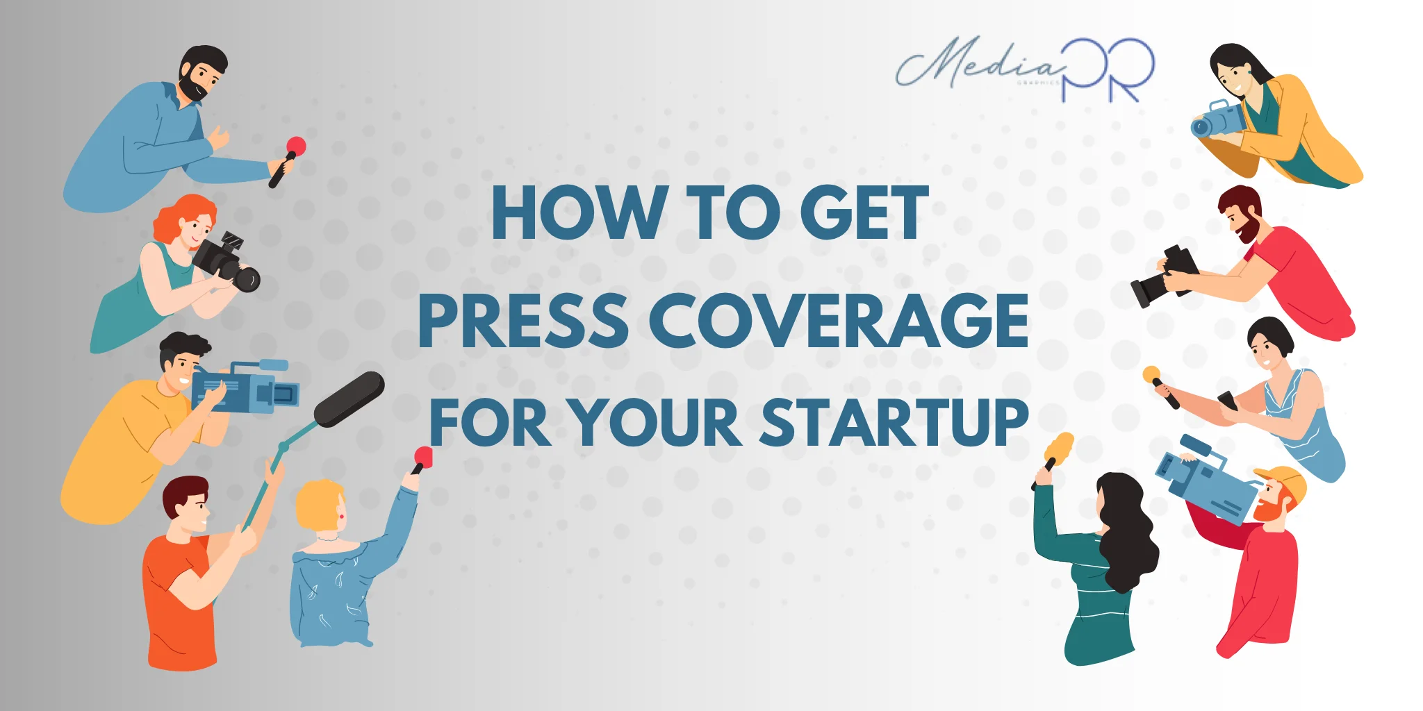 How to Get Press Coverage for Your Startup