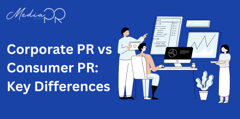 Corporate PR vs Consumer PR Key Differences