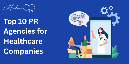 Top 10 PR Agencies for Healthcare Companies
