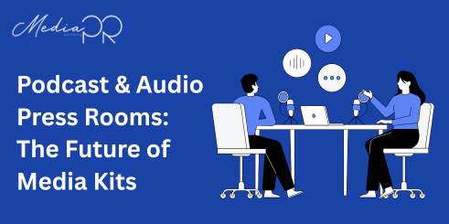 Podcast & Audio Press Rooms The Future of Media Kits
