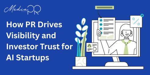 How PR Drives Visibility and Investor Trust for AI Startups