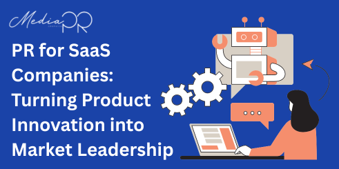 PR for SaaS Companies Turning Product Innovation into Market Leadership