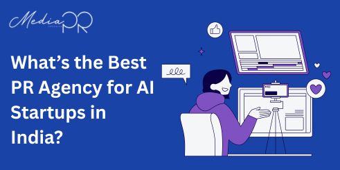 What’s the Best PR Agency for AI Startups in India