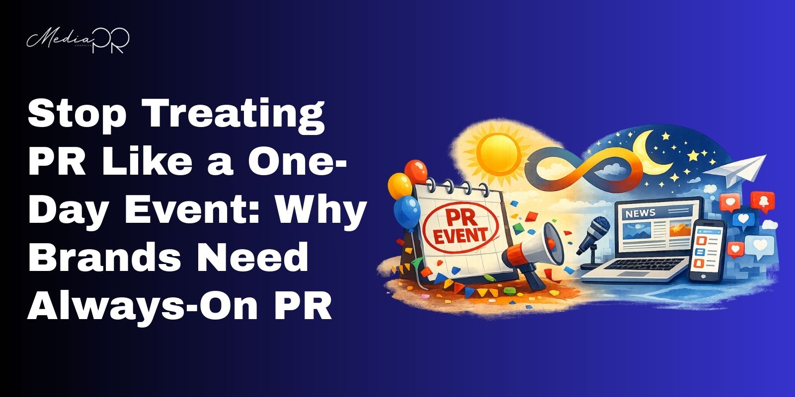 Stop Treating PR Like a One-Day Event